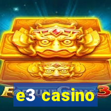 e3 casino